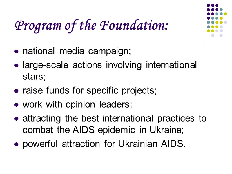 Program of the Foundation: national media campaign; large-scale actions involving international stars; raise funds